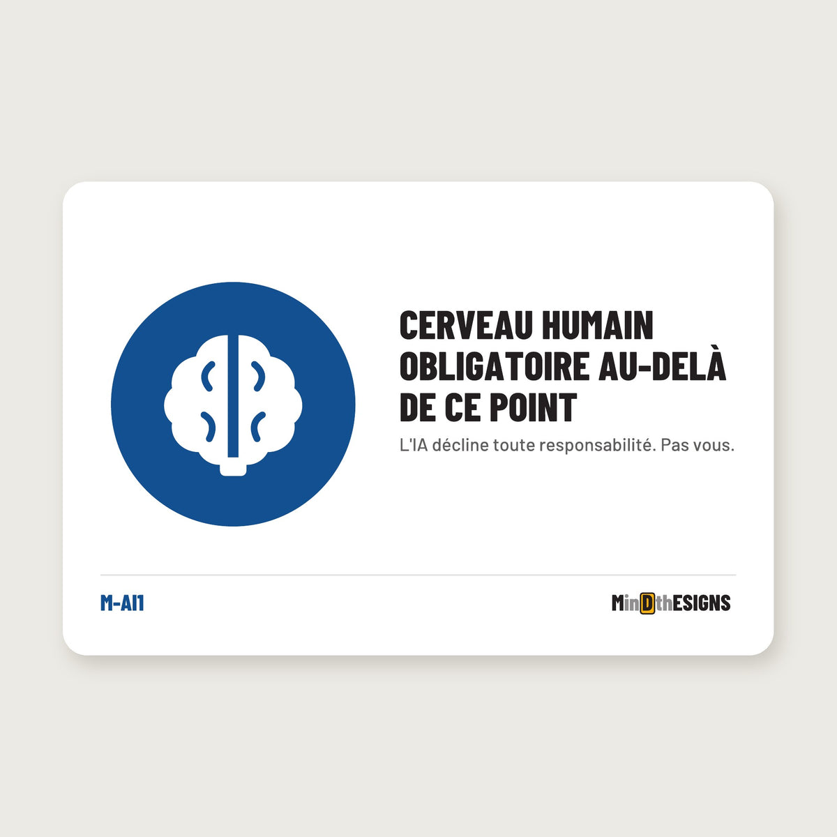 Funny AI Office Sign “Human Brain Required Beyond This Point” in French (“CERVEAU HUMAIN OBLIGATOIRE AU-DELÀ DE CE POINT”), blue mandatory circle, aluminium 30×20 cm – MindTheSigns